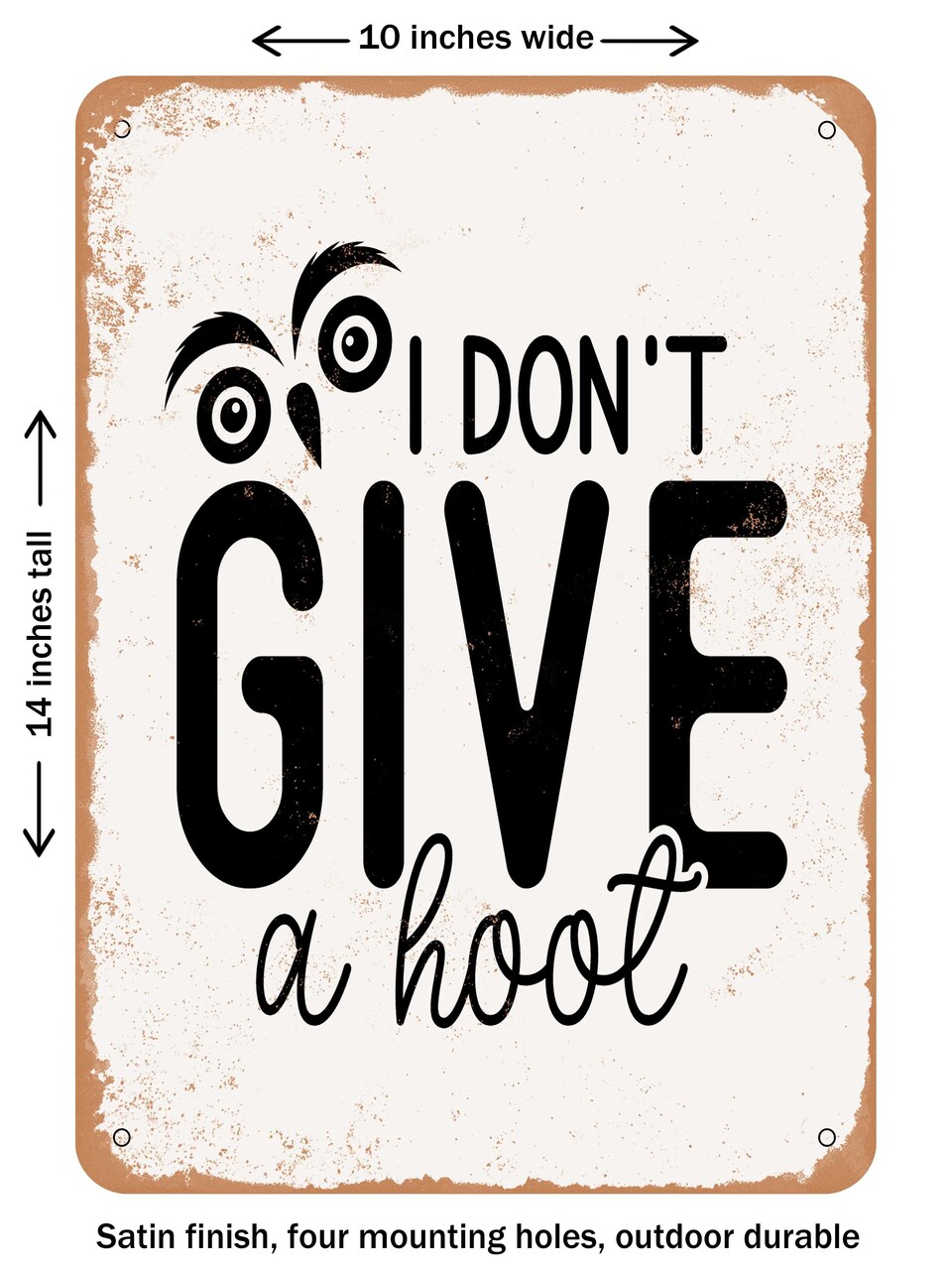 DECORATIVE METAL SIGN - I Don't Give a Hoot - Vintage Rusty Look